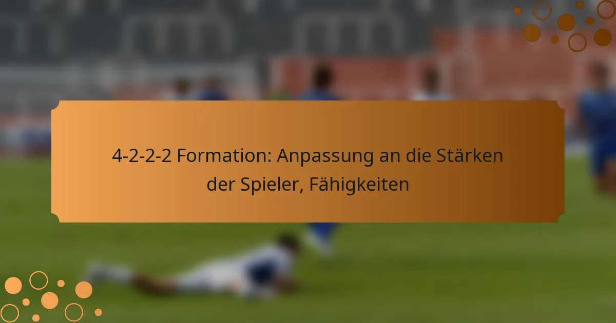 4-2-2-2 Formation: Anpassung an die Stärken der Spieler, Fähigkeiten