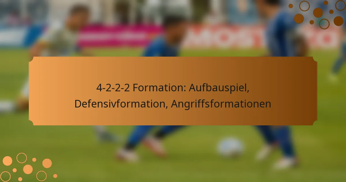 4-2-2-2 Formation: Aufbauspiel, Defensivformation, Angriffsformationen