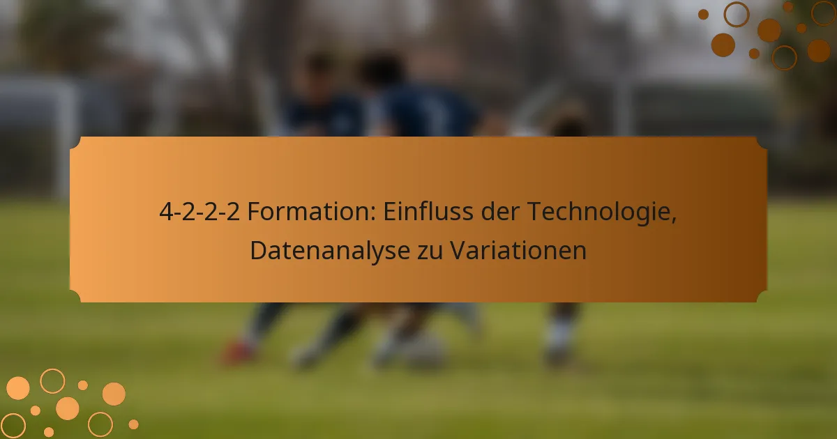4-2-2-2 Formation: Einfluss der Technologie, Datenanalyse zu Variationen