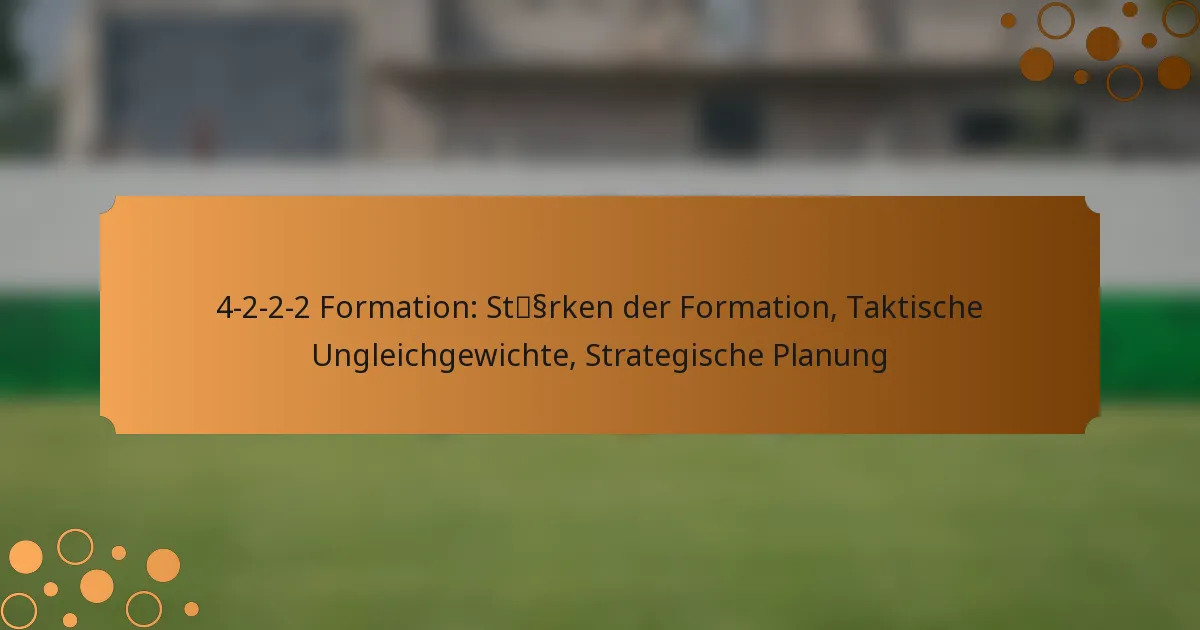 4-2-2-2 Formation: Stärken der Formation, Taktische Ungleichgewichte, Strategische Planung