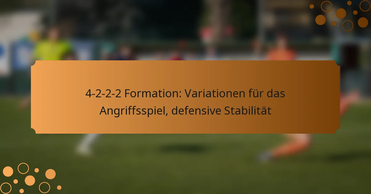 4-2-2-2 Formation: Variationen für das Angriffsspiel, defensive Stabilität