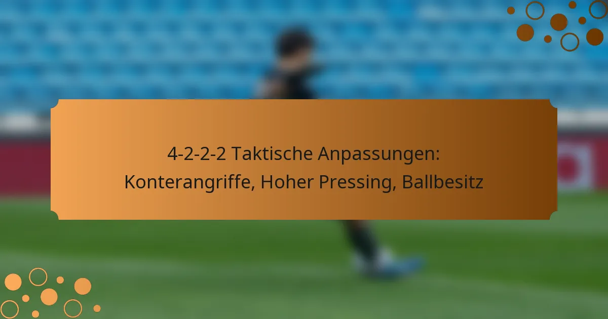 4-2-2-2 Taktische Anpassungen: Konterangriffe, Hoher Pressing, Ballbesitz