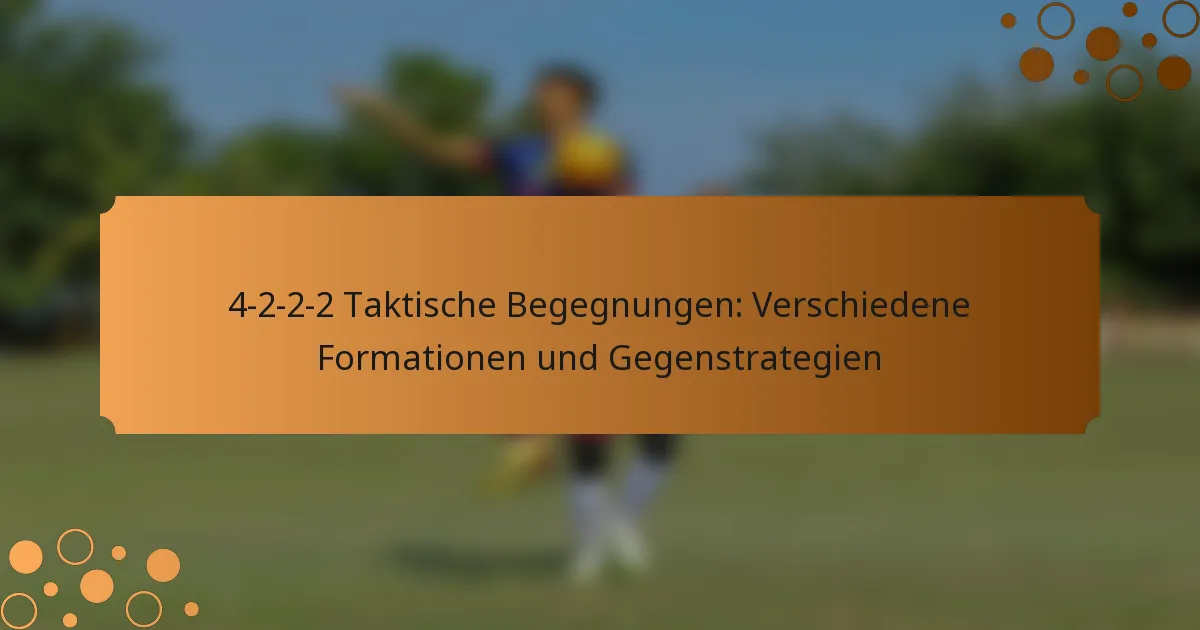 4-2-2-2 Taktische Begegnungen: Verschiedene Formationen und Gegenstrategien