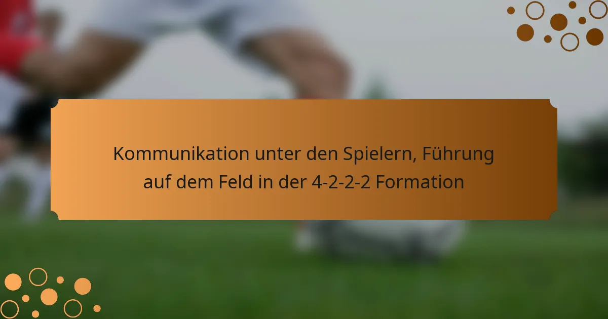 Kommunikation unter den Spielern, Führung auf dem Feld in der 4-2-2-2 Formation