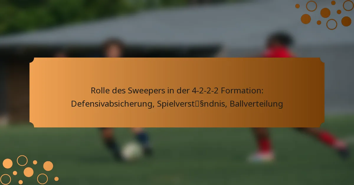 Rolle des Sweepers in der 4-2-2-2 Formation: Defensivabsicherung, Spielverständnis, Ballverteilung