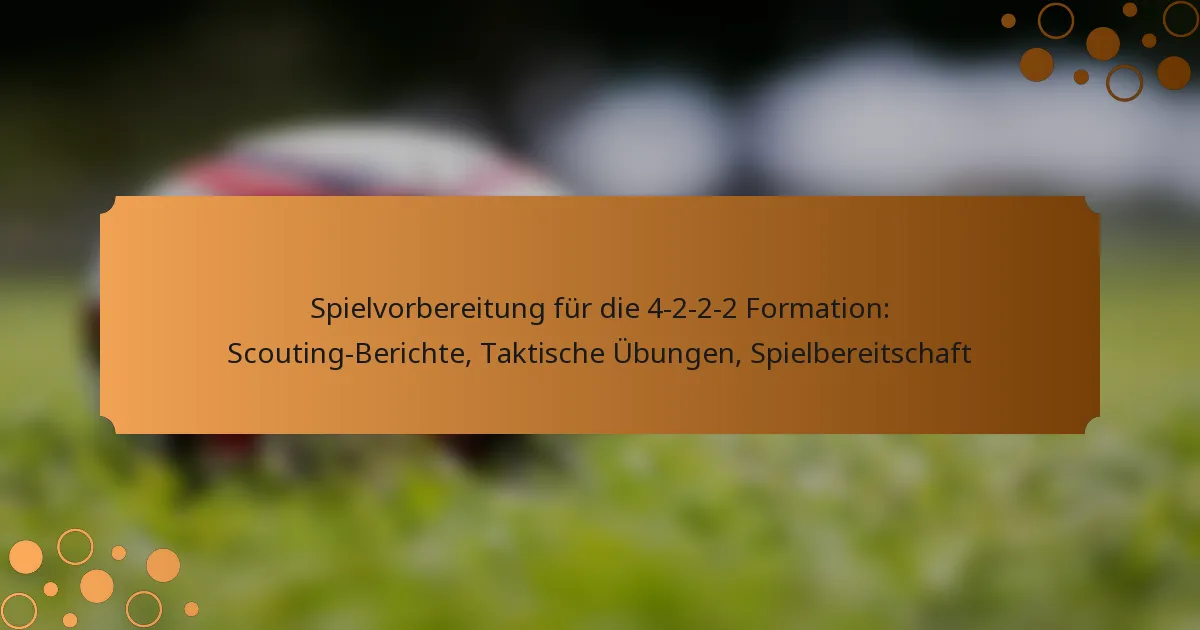 Spielvorbereitung für die 4-2-2-2 Formation: Scouting-Berichte, Taktische Übungen, Spielbereitschaft