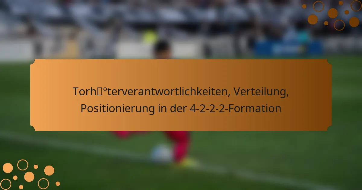 Torhüterverantwortlichkeiten, Verteilung, Positionierung in der 4-2-2-2-Formation