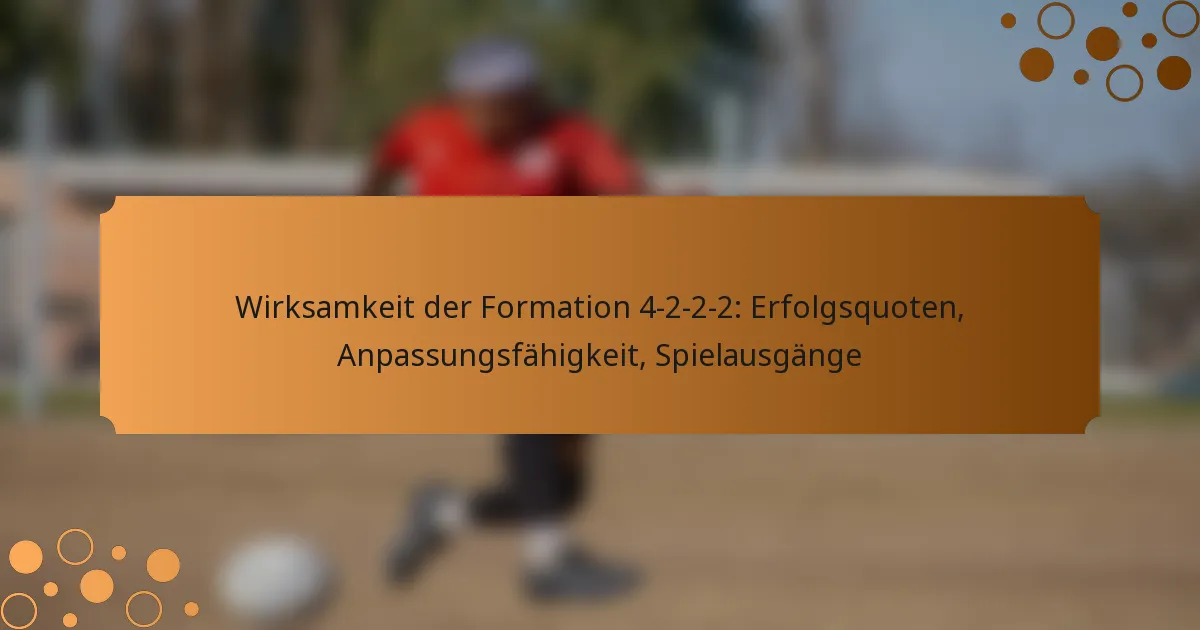Wirksamkeit der Formation 4-2-2-2: Erfolgsquoten, Anpassungsfähigkeit, Spielausgänge