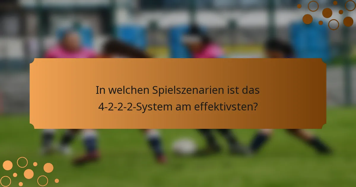 In welchen Spielszenarien ist das 4-2-2-2-System am effektivsten?