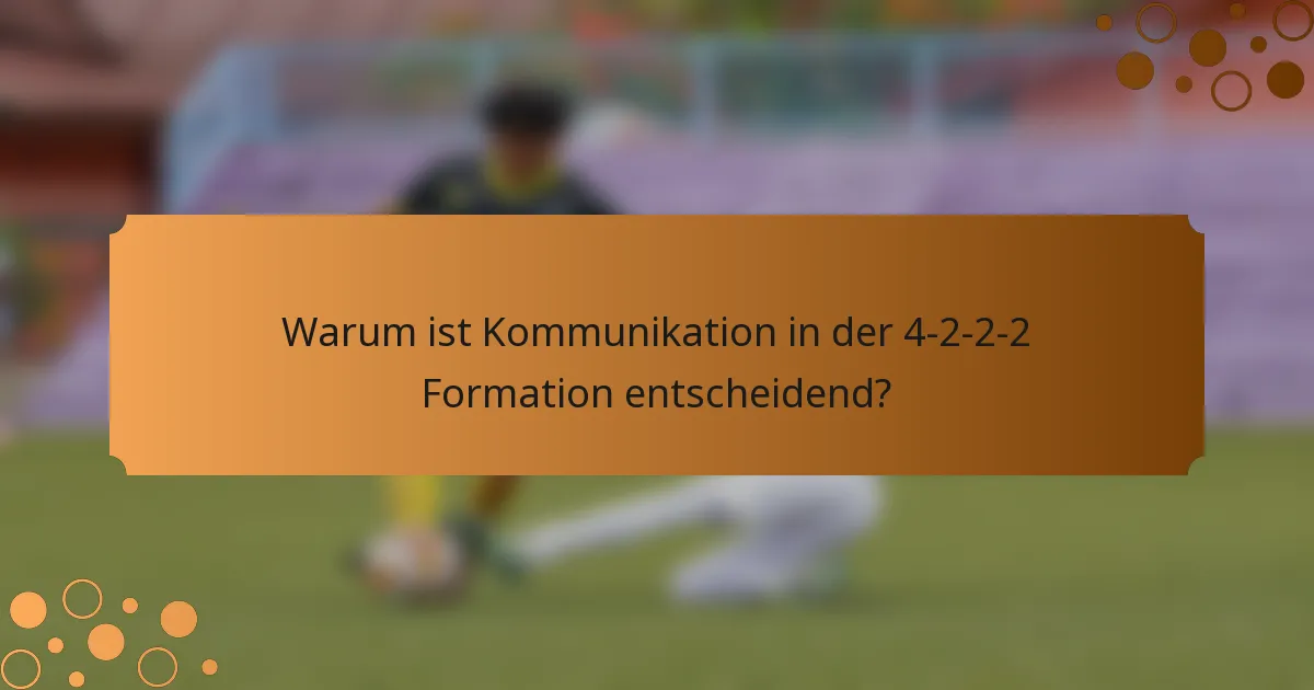 Warum ist Kommunikation in der 4-2-2-2 Formation entscheidend?