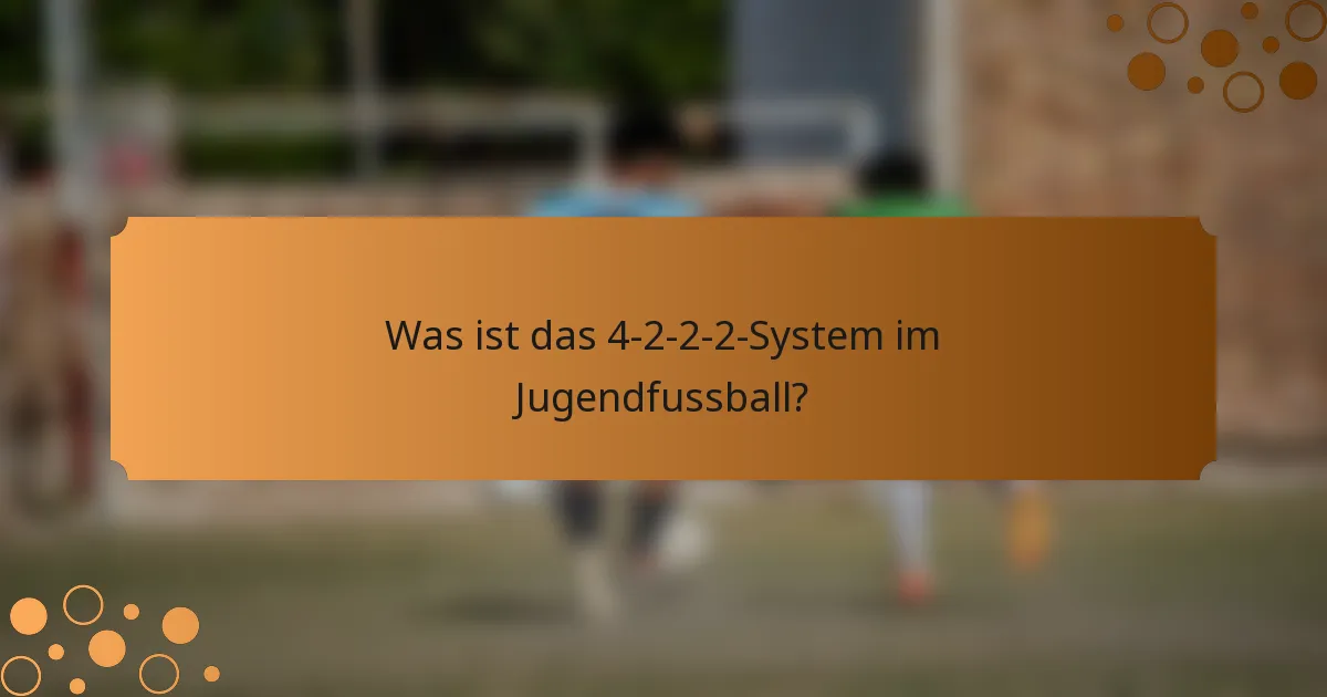Was ist das 4-2-2-2-System im Jugendfussball?