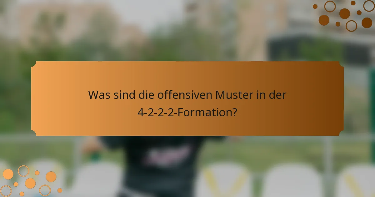 Was sind die offensiven Muster in der 4-2-2-2-Formation?