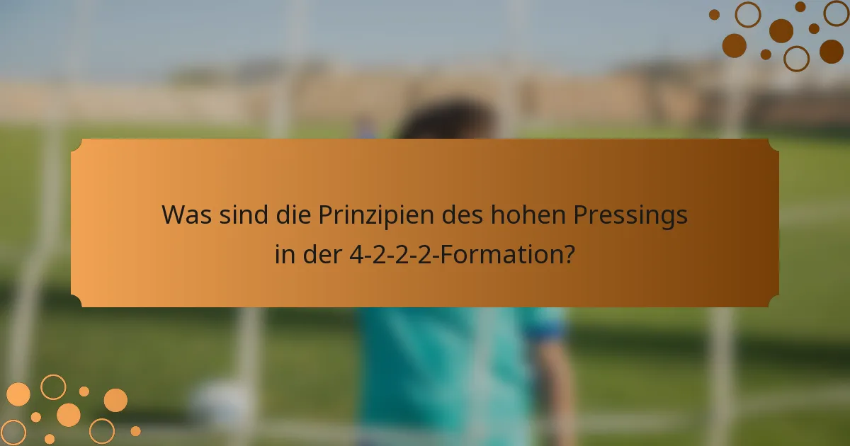 Was sind die Prinzipien des hohen Pressings in der 4-2-2-2-Formation?