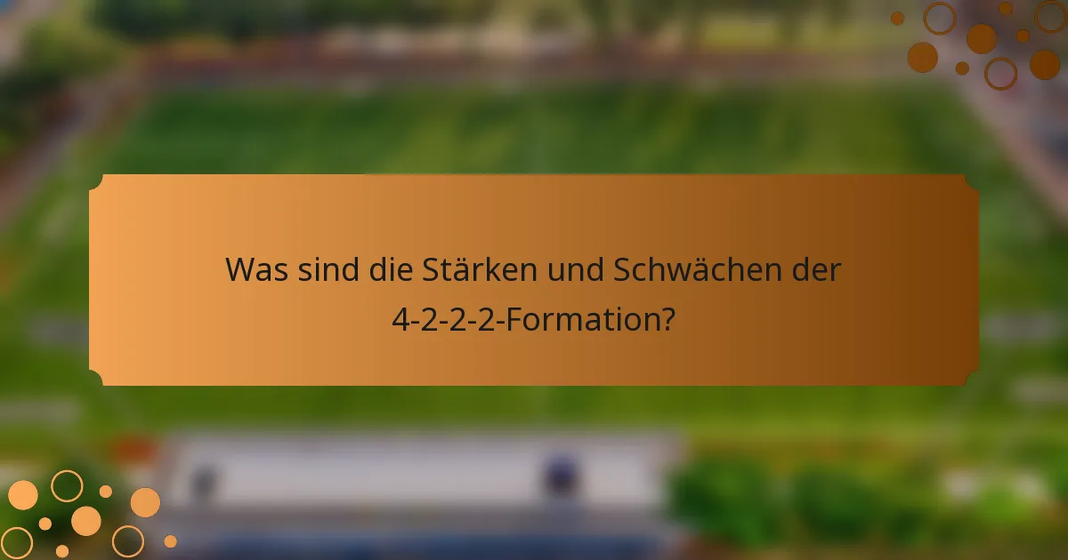 Was sind die Stärken und Schwächen der 4-2-2-2-Formation?