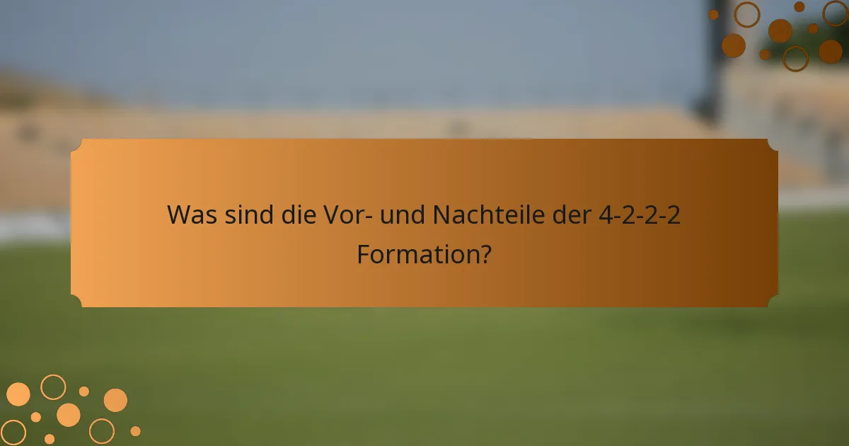 Was sind die Vor- und Nachteile der 4-2-2-2-Formation?