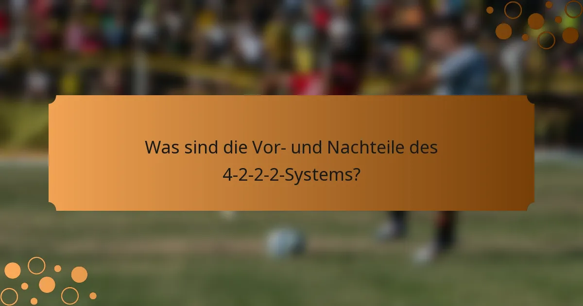 Was sind die Vor- und Nachteile des 4-2-2-2-Systems?