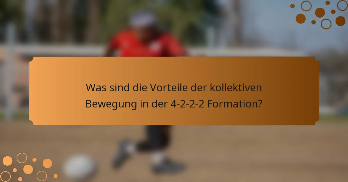 Was sind die Vorteile der kollektiven Bewegung in der 4-2-2-2 Formation?