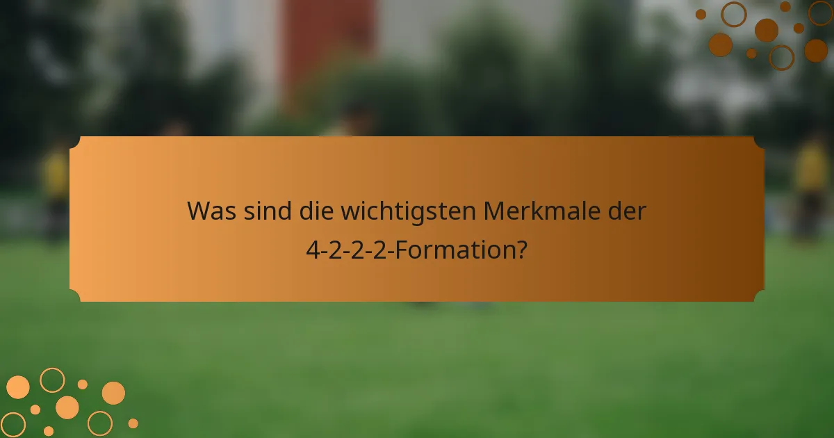 Was sind die wichtigsten Merkmale der 4-2-2-2-Formation?