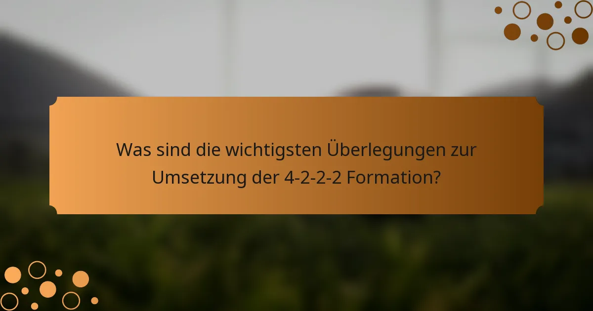Was sind die wichtigsten Überlegungen zur Umsetzung der 4-2-2-2 Formation?