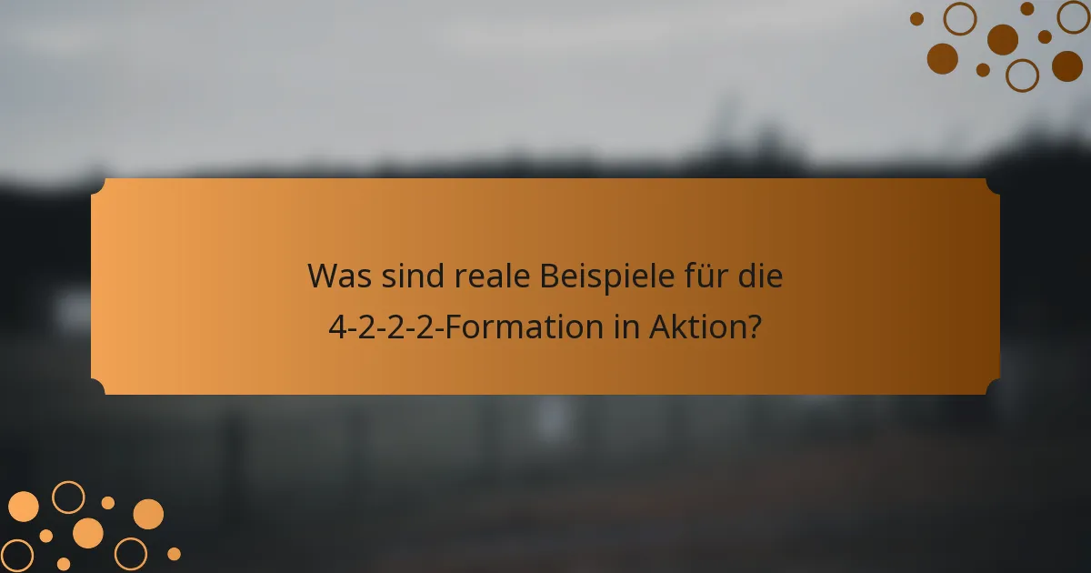 Was sind reale Beispiele für die 4-2-2-2-Formation in Aktion?