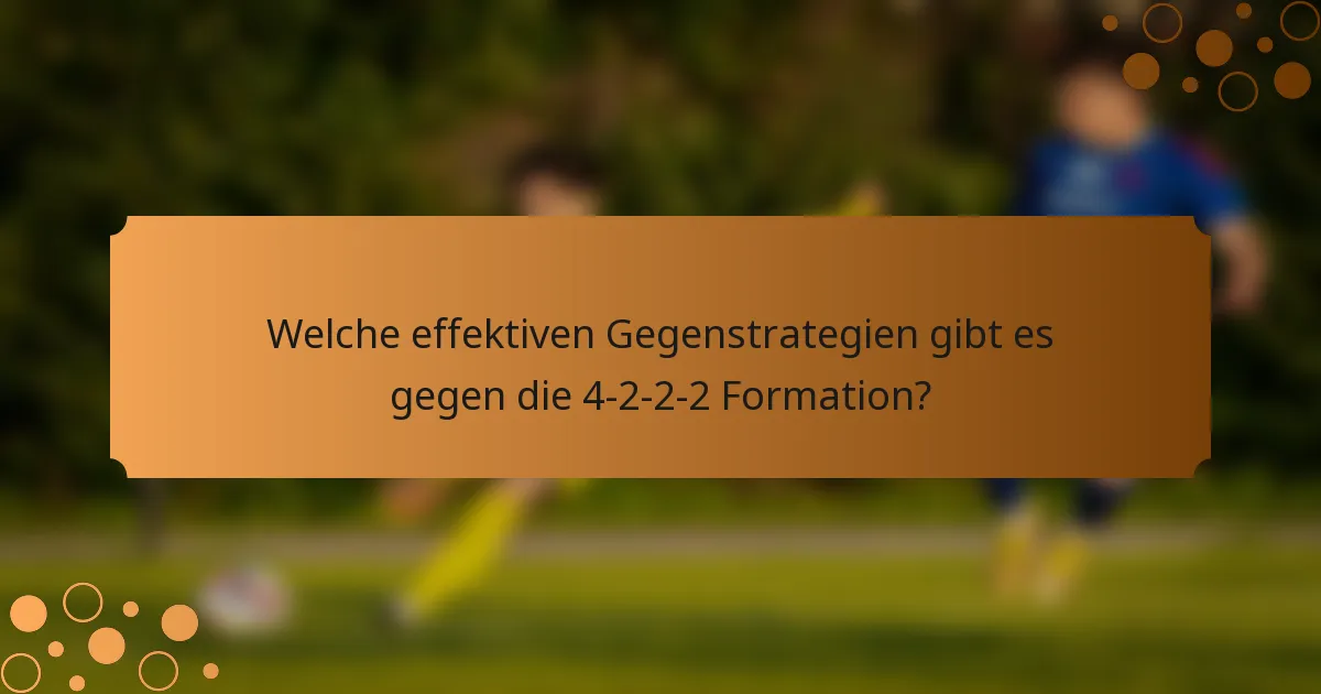 Welche effektiven Gegenstrategien gibt es gegen die 4-2-2-2 Formation?