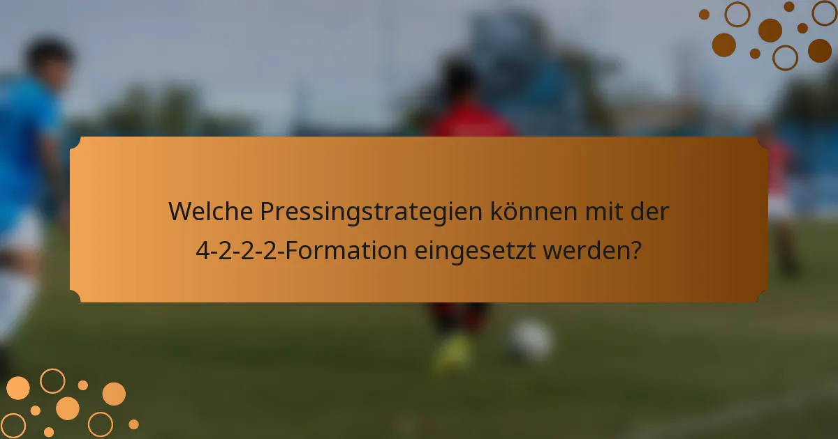 Welche Pressingstrategien können mit der 4-2-2-2-Formation eingesetzt werden?