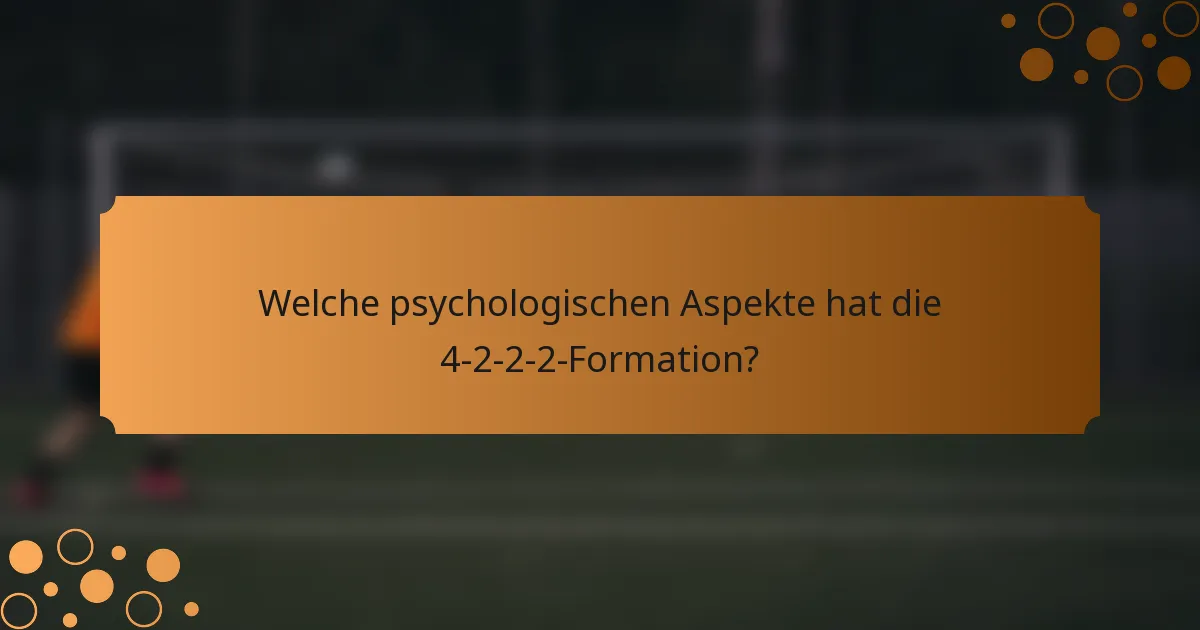 Welche psychologischen Aspekte hat die 4-2-2-2-Formation?