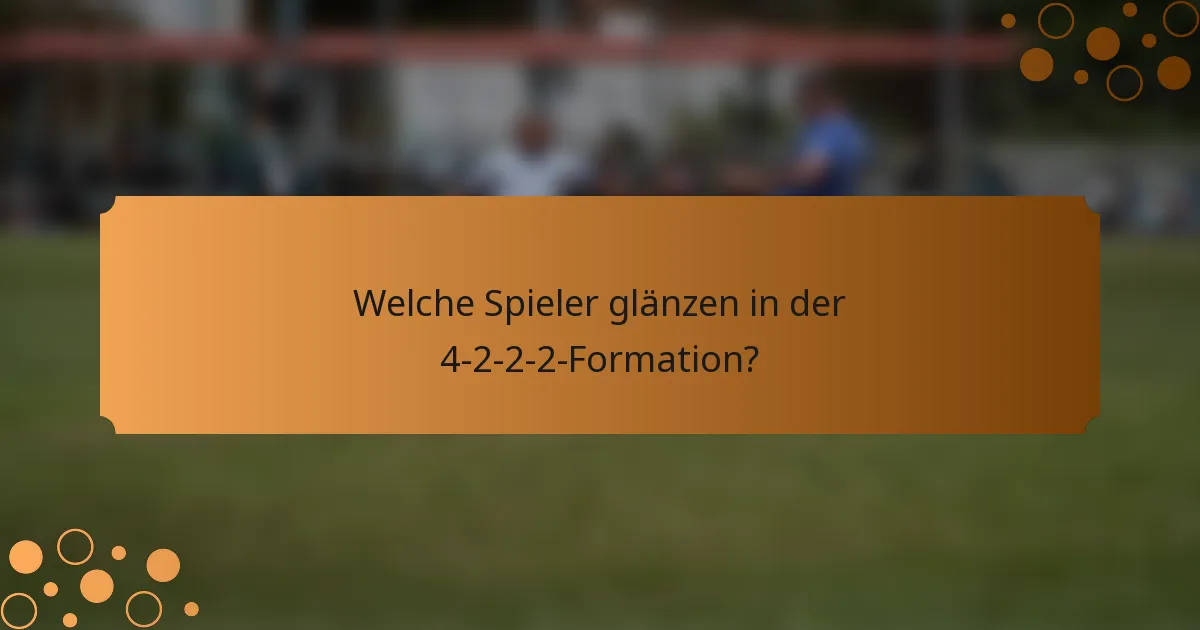 Welche Spieler glänzen in der 4-2-2-2-Formation?