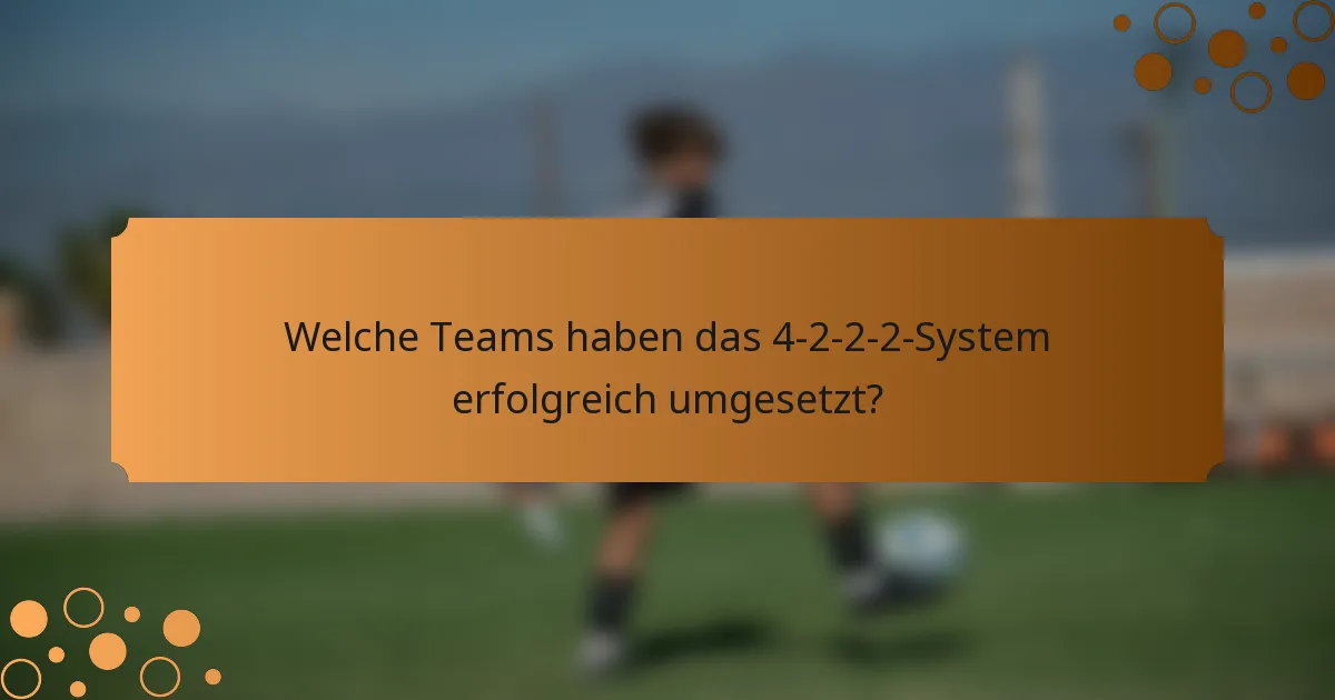 Welche Teams haben das 4-2-2-2-System erfolgreich umgesetzt?