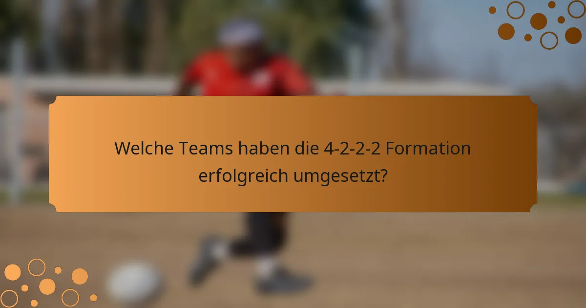 Welche Teams haben die 4-2-2-2 Formation erfolgreich umgesetzt?