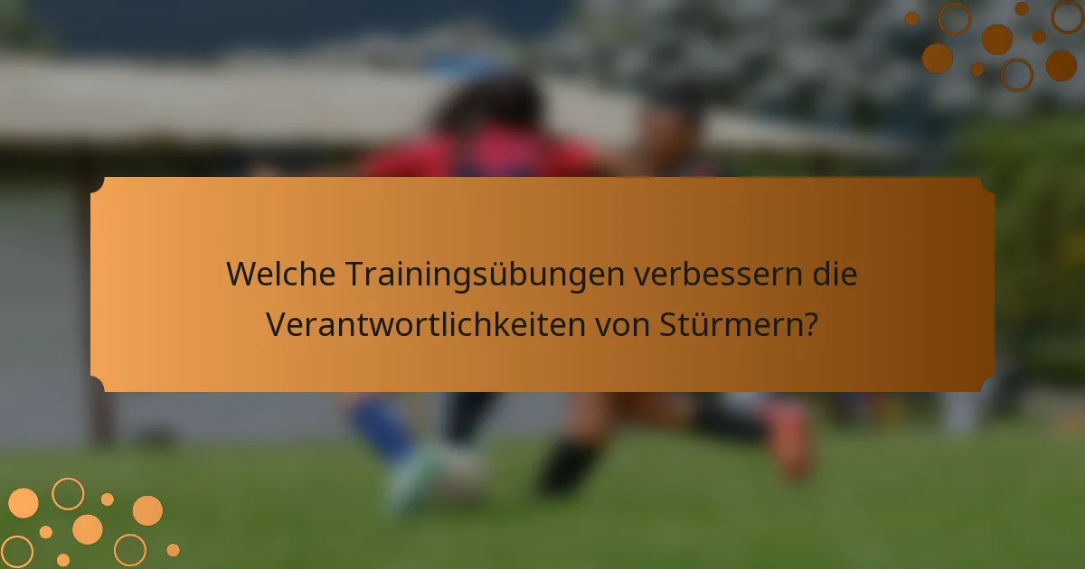 Welche Trainingsübungen verbessern die Verantwortlichkeiten von Stürmern?