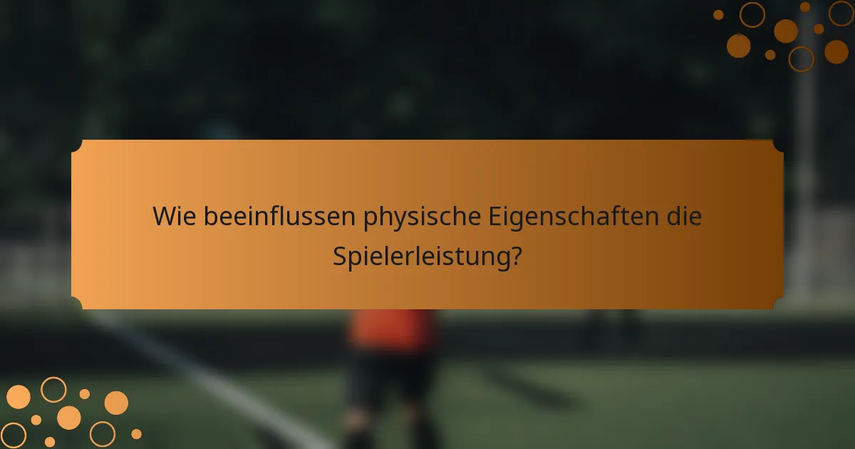 Wie beeinflussen physische Eigenschaften die Spielerleistung?