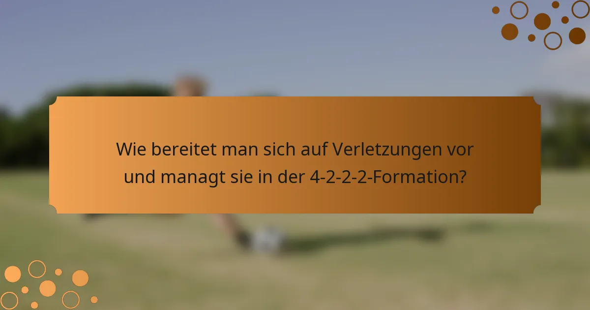 Wie bereitet man sich auf Verletzungen vor und managt sie in der 4-2-2-2-Formation?