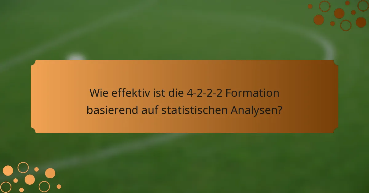 Wie effektiv ist die 4-2-2-2 Formation basierend auf statistischen Analysen?