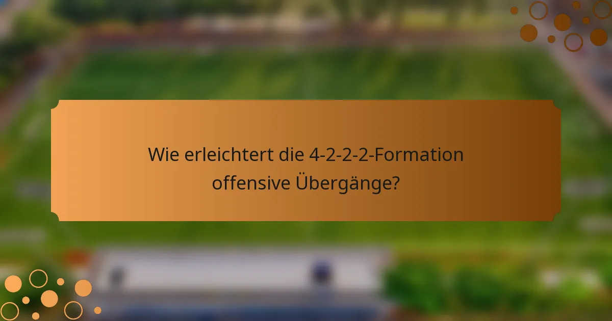 Wie erleichtert die 4-2-2-2-Formation offensive Übergänge?