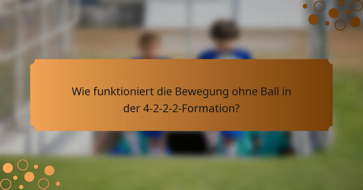 Wie funktioniert die Bewegung ohne Ball in der 4-2-2-2-Formation?
