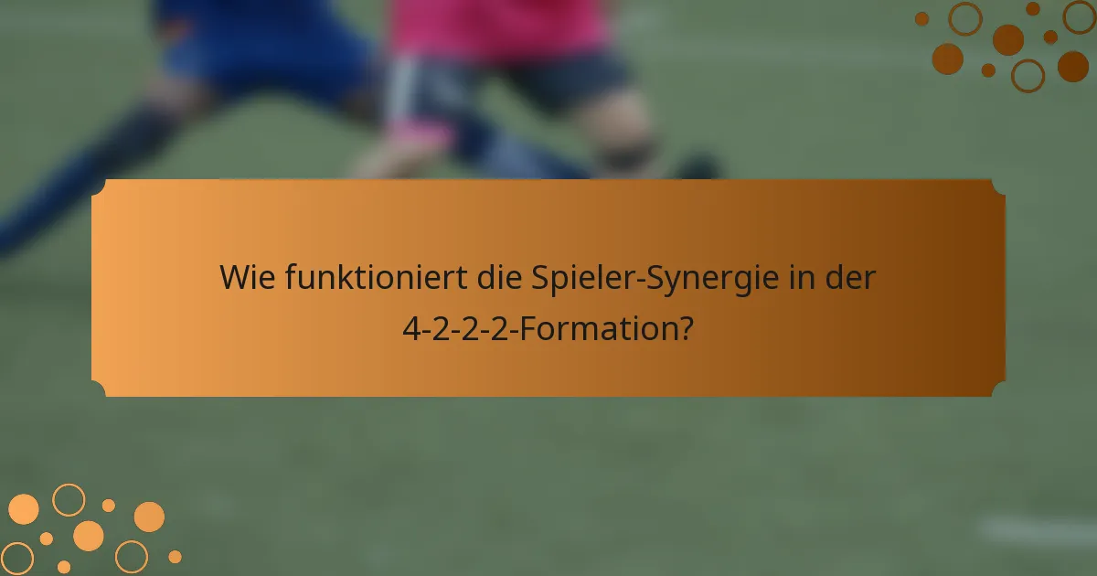 Wie funktioniert die Spieler-Synergie in der 4-2-2-2-Formation?