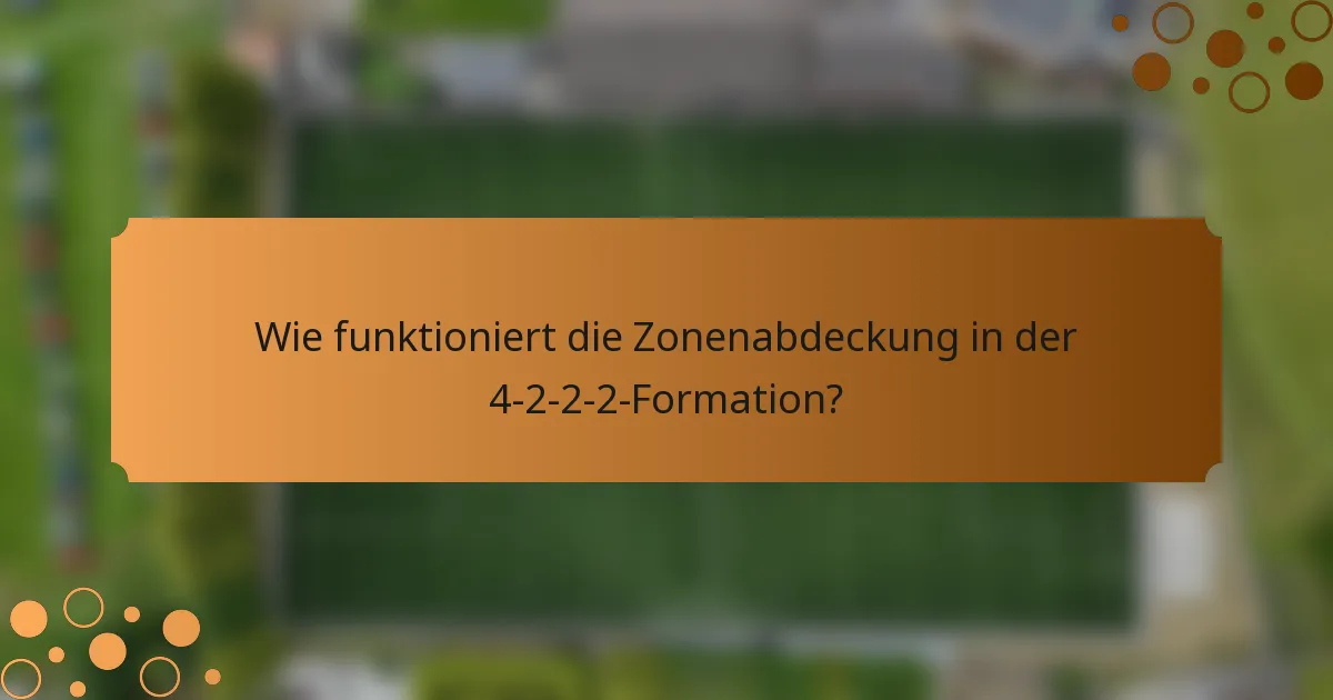 Wie funktioniert die Zonenabdeckung in der 4-2-2-2-Formation?
