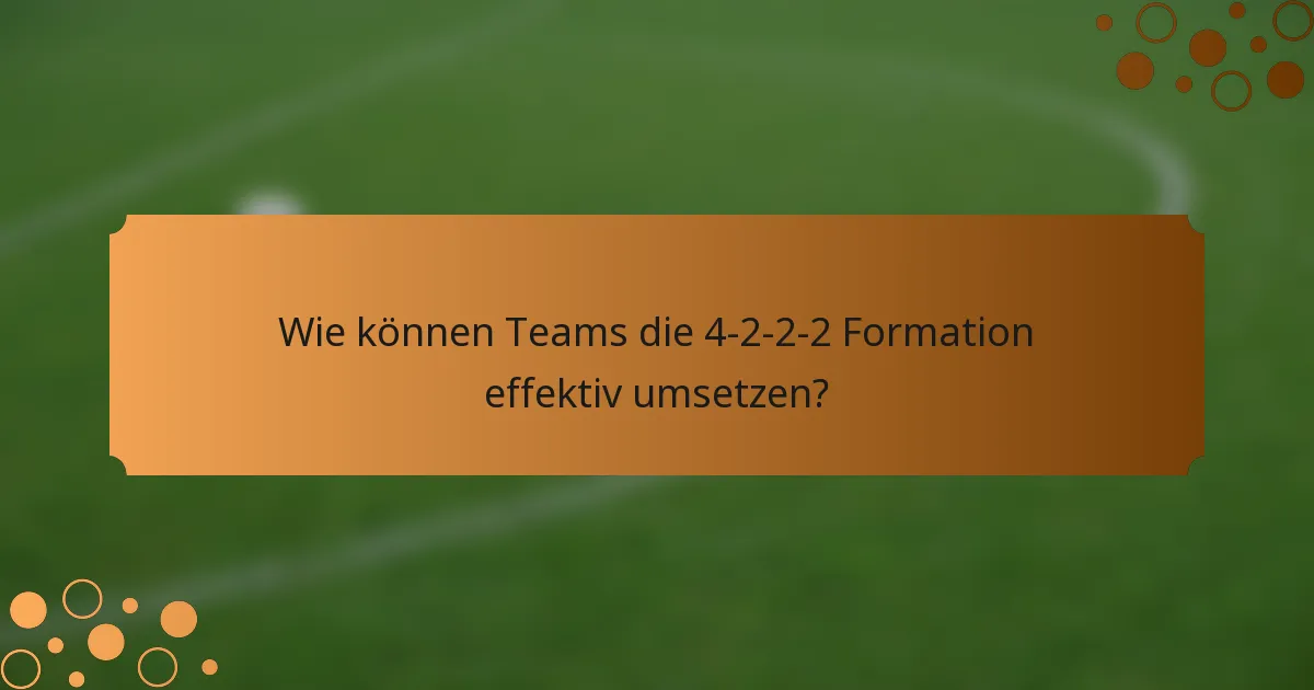 Wie können Teams die 4-2-2-2 Formation effektiv umsetzen?