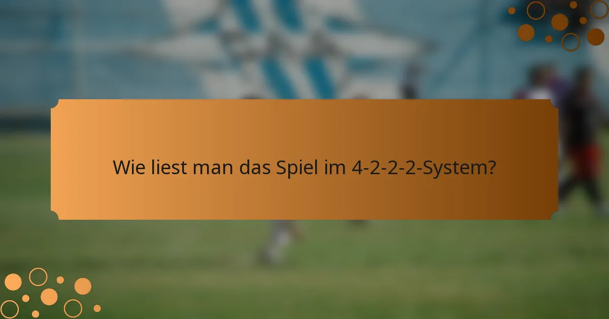 Wie liest man das Spiel im 4-2-2-2-System?
