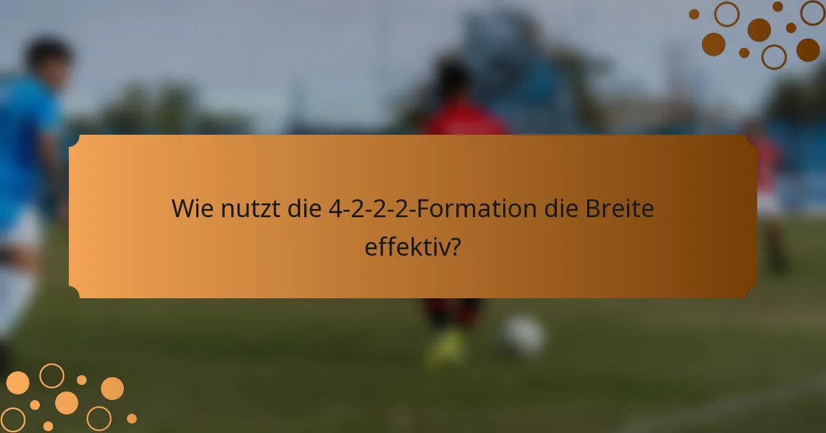 Wie nutzt die 4-2-2-2-Formation die Breite effektiv?