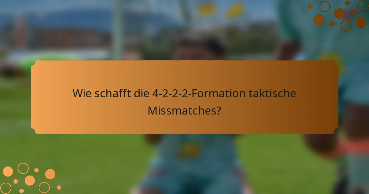 Wie schafft die 4-2-2-2-Formation taktische Missmatches?