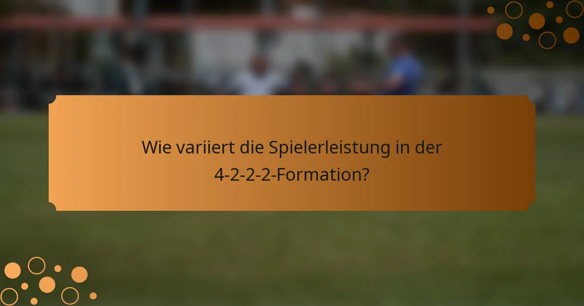 Wie variiert die Spielerleistung in der 4-2-2-2-Formation?