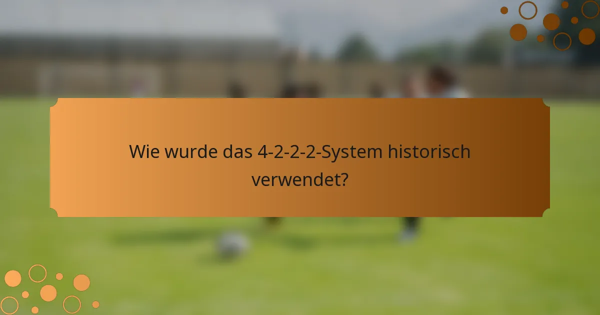 Wie wurde das 4-2-2-2-System historisch verwendet?